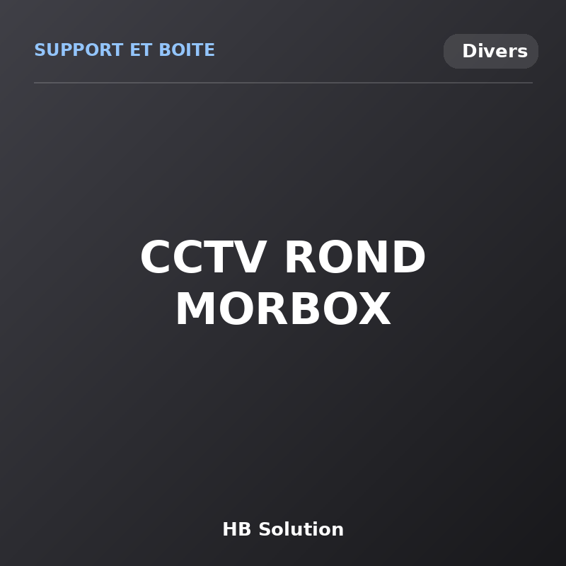 CCTV ROND MORBOX