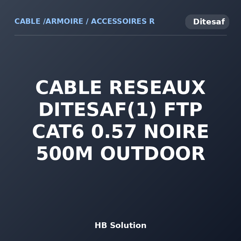 CABLE RESEAUX DITESAF(1) FTP CAT6 0.57 NOIRE 500M OUTDOOR