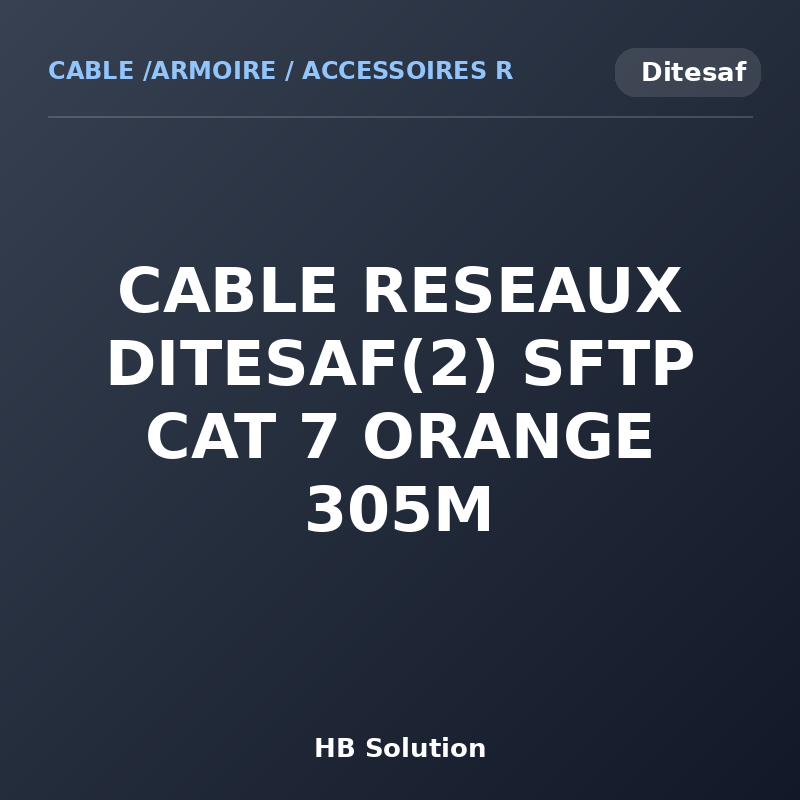 CABLE RESEAUX DITESAF(2) SFTP CAT 7 ORANGE 305M