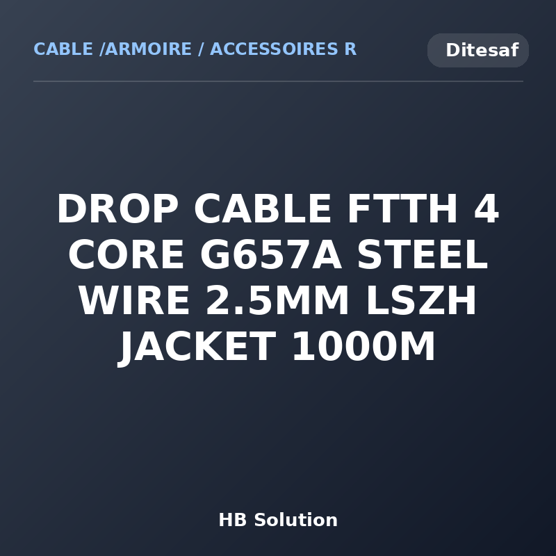 DROP CABLE FTTH 4 CORE G657A STEEL WIRE 2.5MM LSZH JACKET 1000M