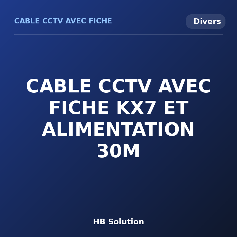 CABLE CCTV AVEC FICHE KX7 ET ALIMENTATION 30M